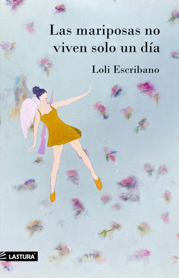Las mariposas no viven solo un dia | LOLI ESCRIBANO