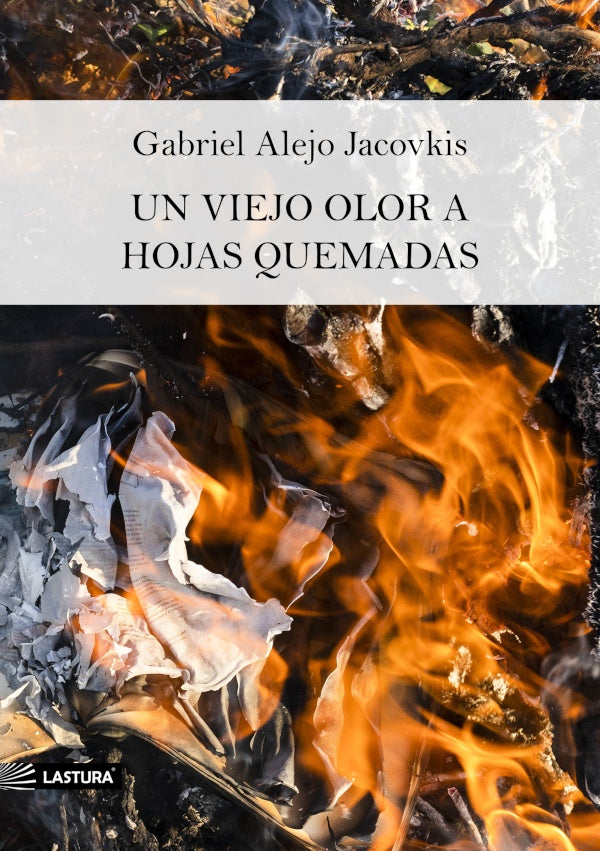 Un viejo olor a hojas quemadas | GABRIEL ALEJO JACOVKIS