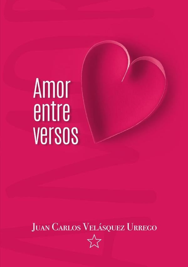 Amor entre versos | Juan Carlos Velasquez Urrego