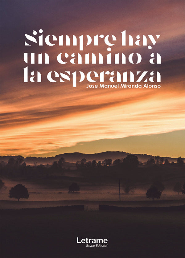 Siempre hay un camino a la esperanza | Jose Manuel Miranda Alonso