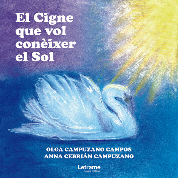 El Cigne que vol con?ixer el Sol | Olga Campuzano Campos