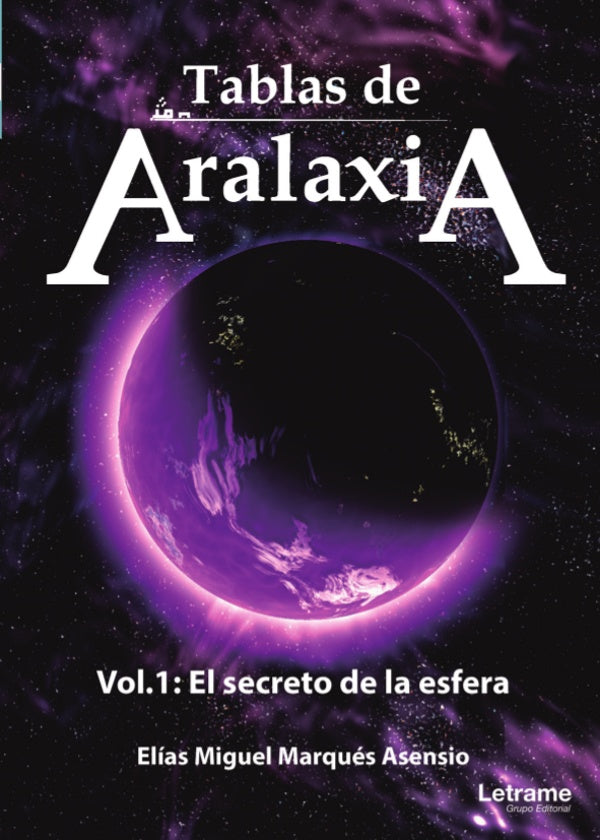 Tablas de Aralaxia. El secreto de la esfera | Elias Miguel Marques Asensio
