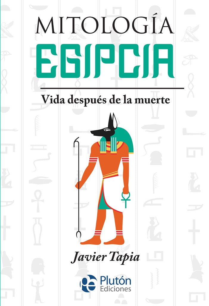 Mitología egipcia. Vida después de la muerte | JAVIER TAPIA RODRIGUEZ