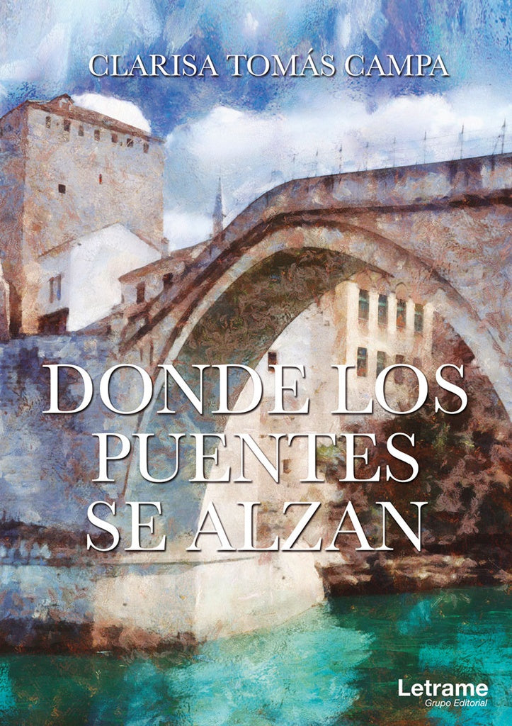 Donde los puentes se alzan | Clarisa Tomas Campa