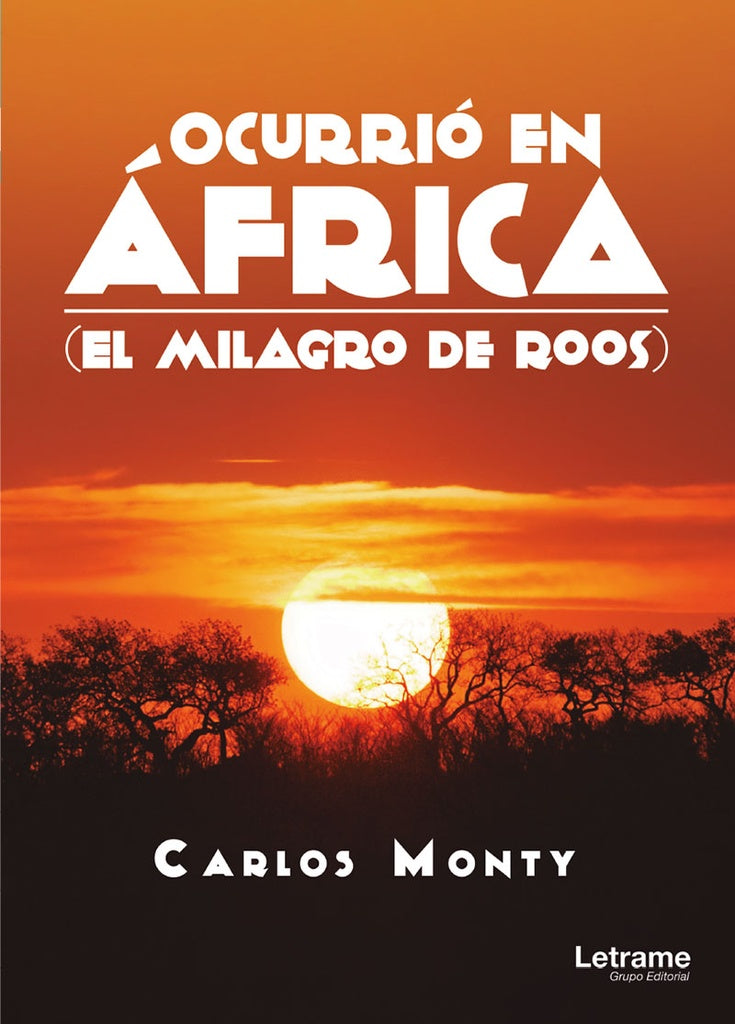 Ocurrio en Africa (El milagro de Roos) | Carlos Monty