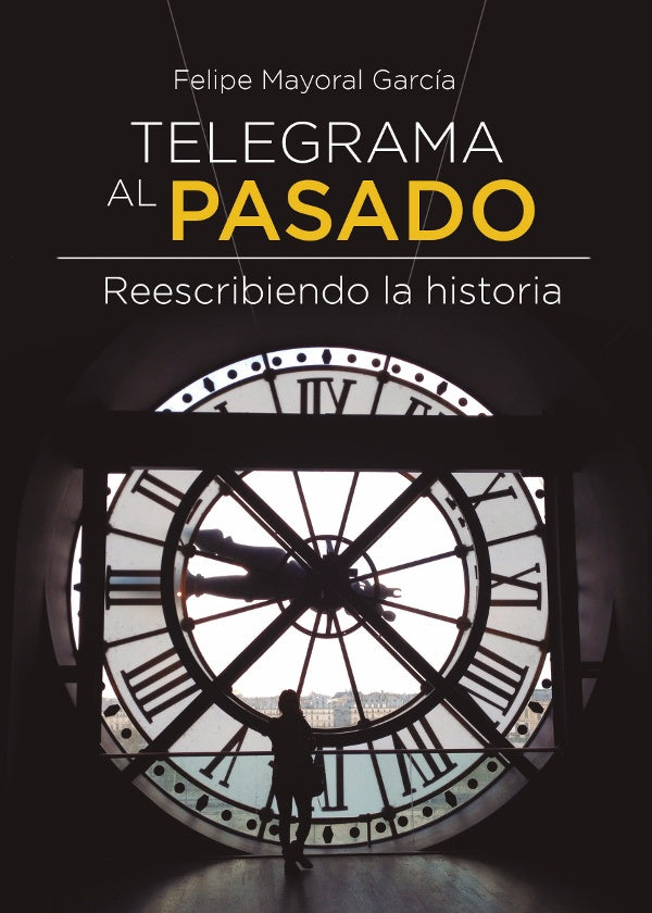 Telegrama al pasado | Felipe Mayoral Garcia