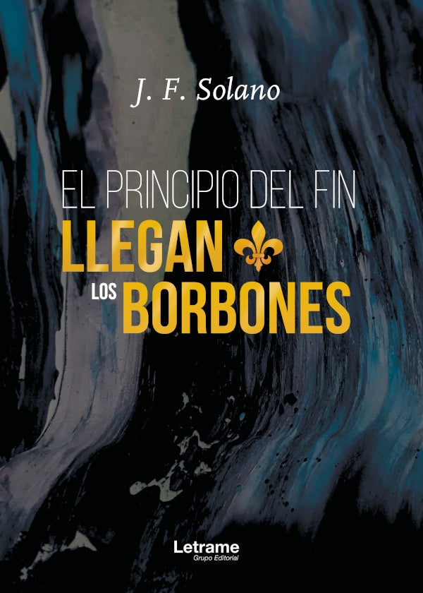 El principio del fin llegan los Borbones | J.F. Solano