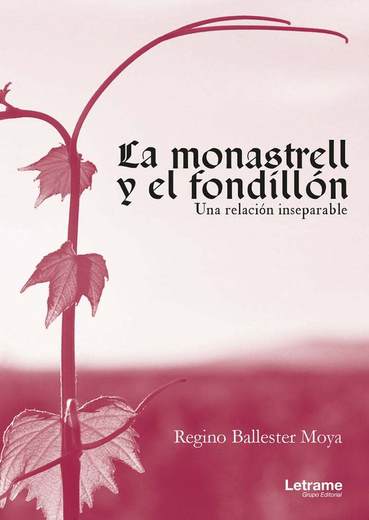 LA MONASTRELL Y EL FONDILLON. Una relacion inseparable | Regino Ballester Molla