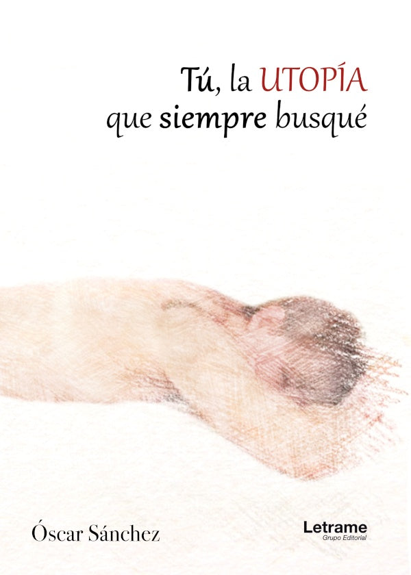Tu, la utopia que siempre busque | oscar Sanchez Soler