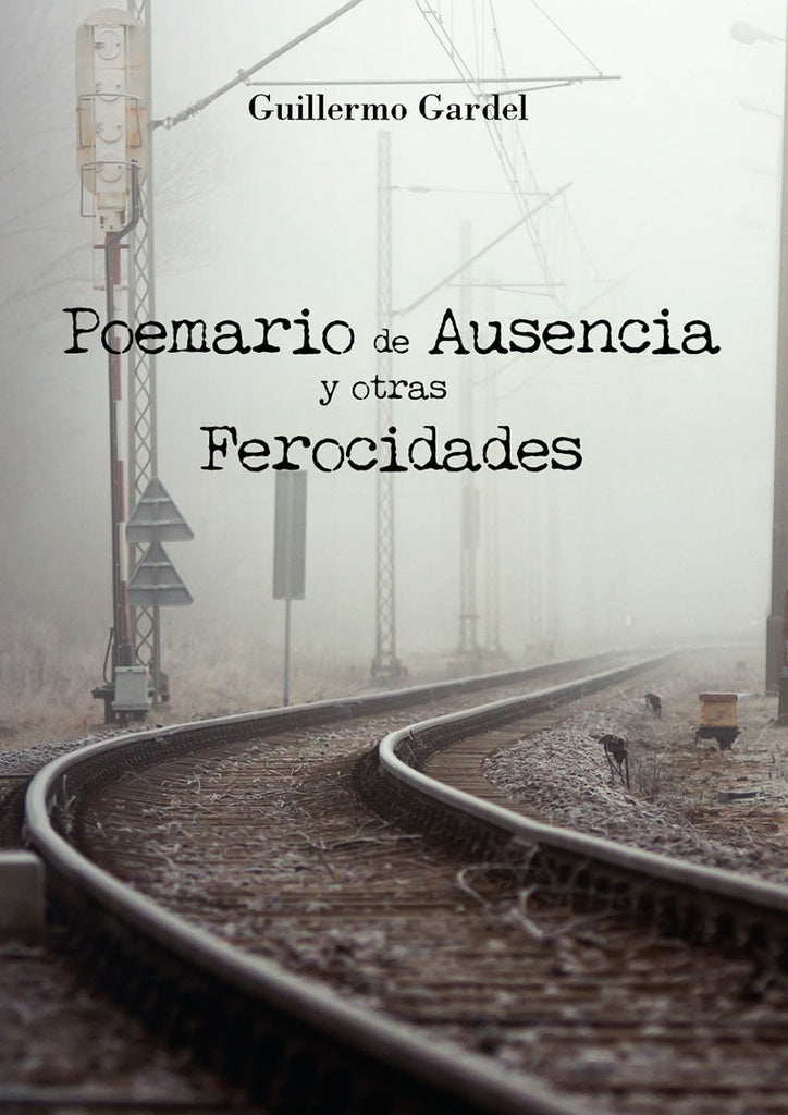 Poemario de Ausencia y otras ferocidades | Guillermo Gardel