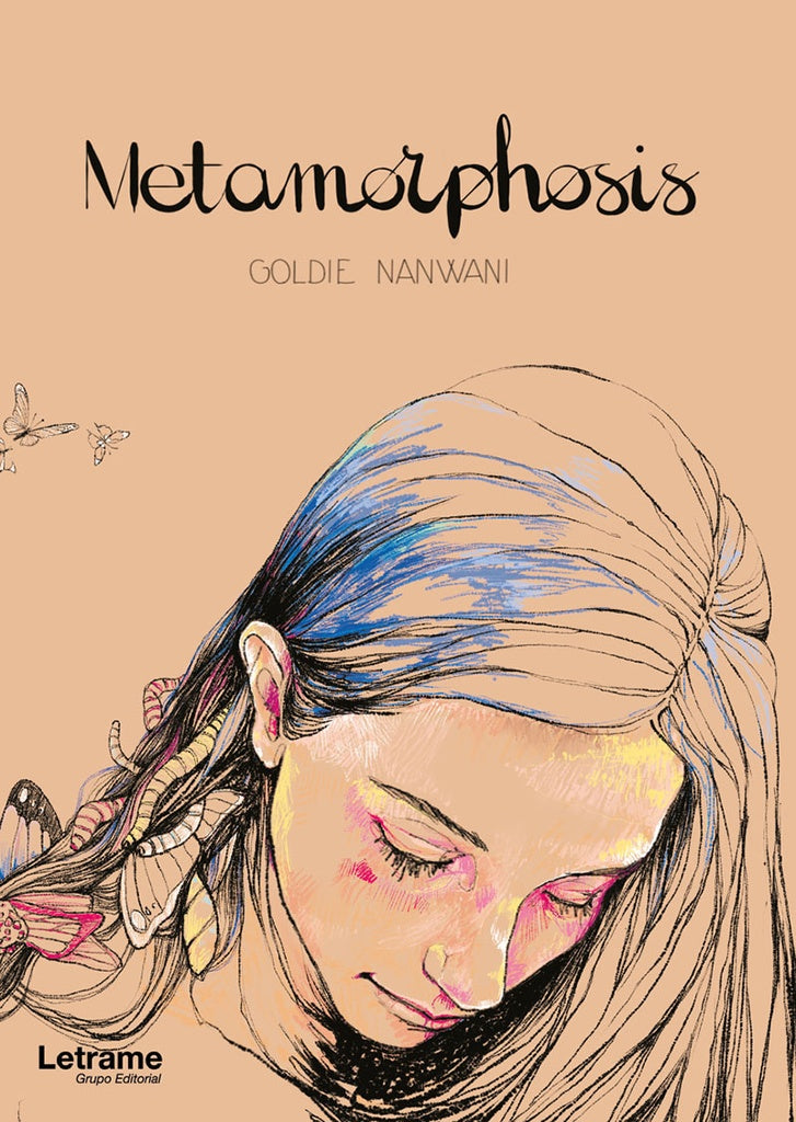 Metamorphosis | Metamorfosis | Goldie Nanwani