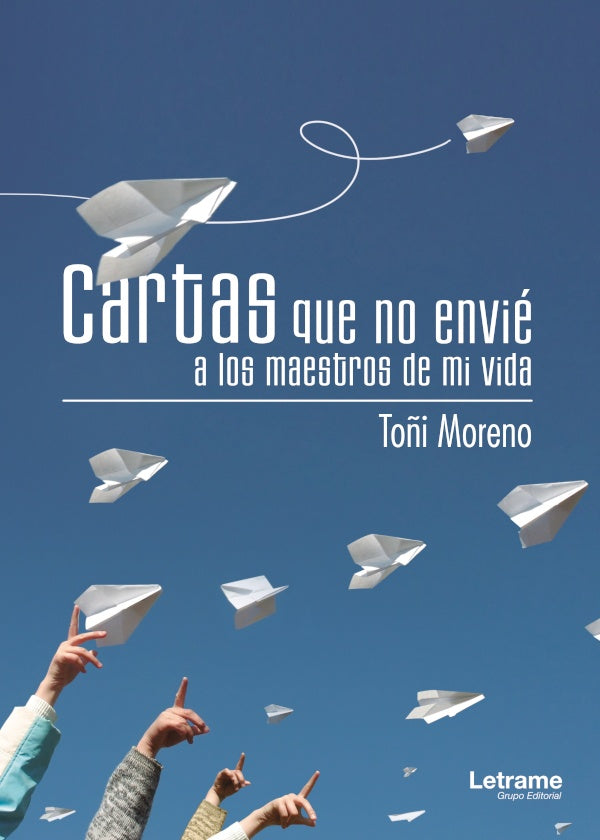 Cartas que no envie a los maestros de mi vida | To?i Moreno