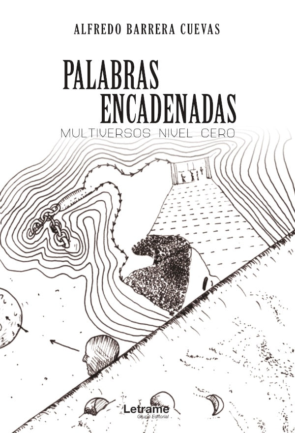 Palabras encadenadas. Multiversos nivel cero | Alfredo Barrera Cuevas