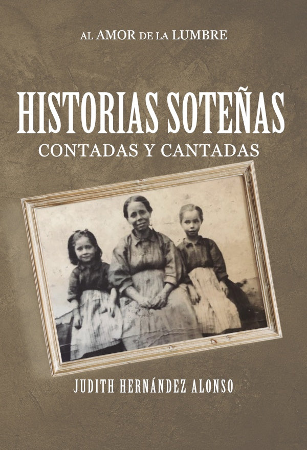 Historias Sote?as contadas y cantadas al amor de la lumbre | Judith Hernandez Alonso
