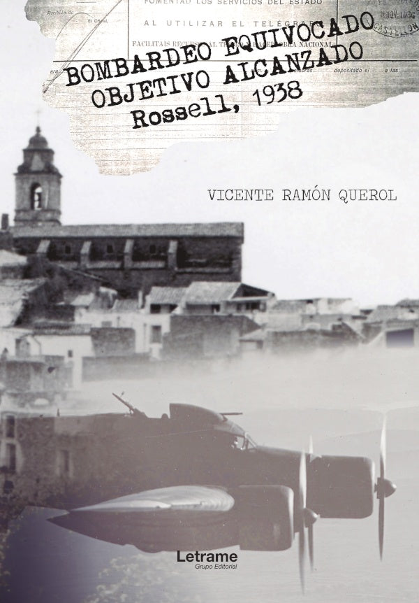 Bombardeo equivocado. Objetivo alcanzado. Rosell, 1938 | Vicente Ramon Querol