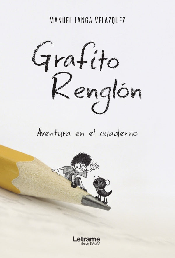 Grafito Renglon. Aventura en el cuaderno | Manuel Langa Velazquez