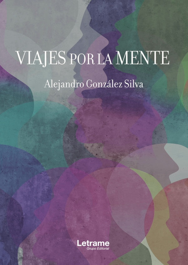 Viajes por la mente | Alejandro Gonzalez Silva