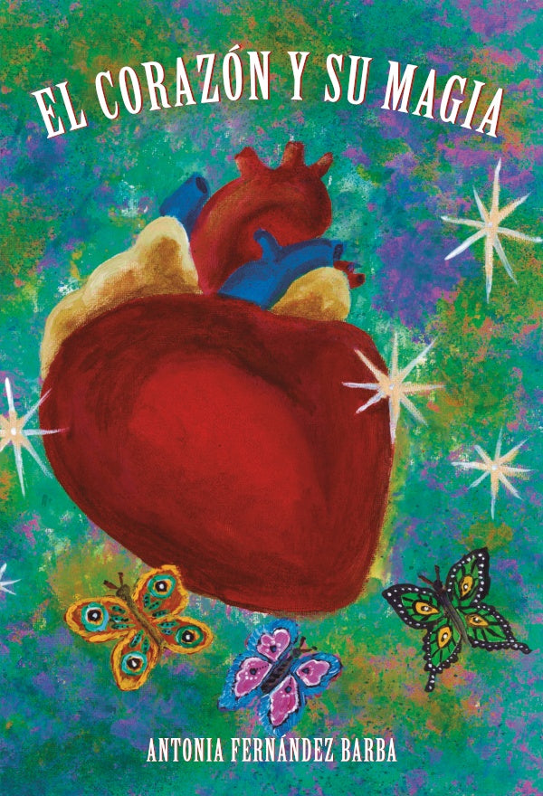 El corazon y su magia | Antonia Fernandez Barba
