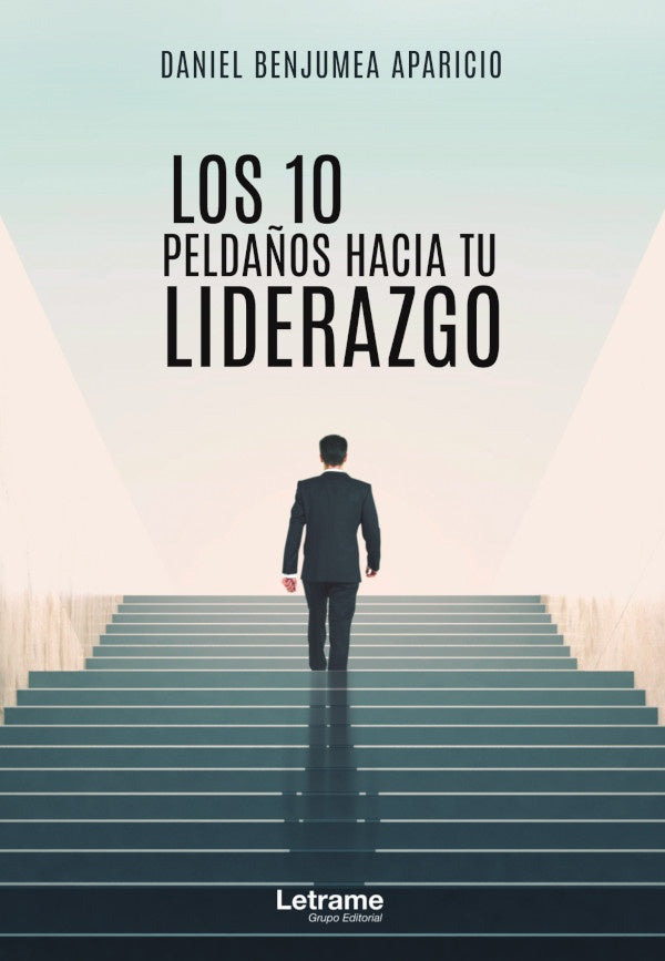 Los 10 pelda?os hacia tu liderazgo | Daniel Benjumea Aparicio