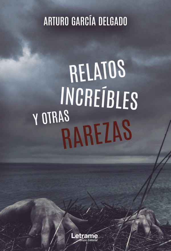 Relatos increibles y otros rarezas | Arturo Garcia Delgado