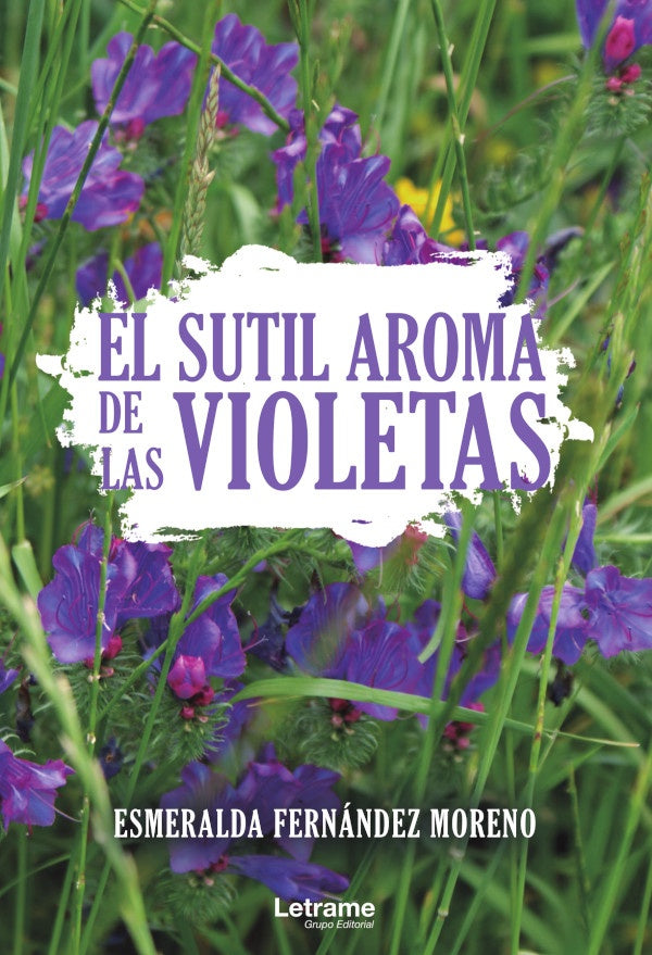 El sutil aroma de las violetas | Esmeralda Fernandez Moreno