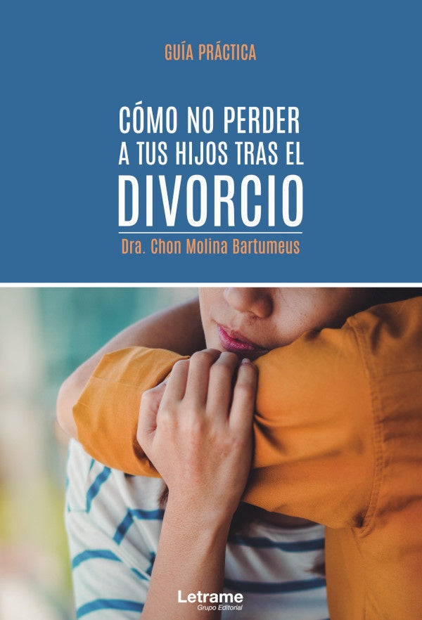 Como no perder a tus hijos tras el divorcio. Guia practica | Dra. Chon Molina Bartomeus