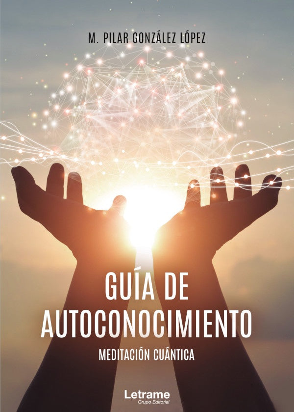 Guia de Autoconocimiento: Meditacion Cuantica | M. Pilar Gonzalez Lopez