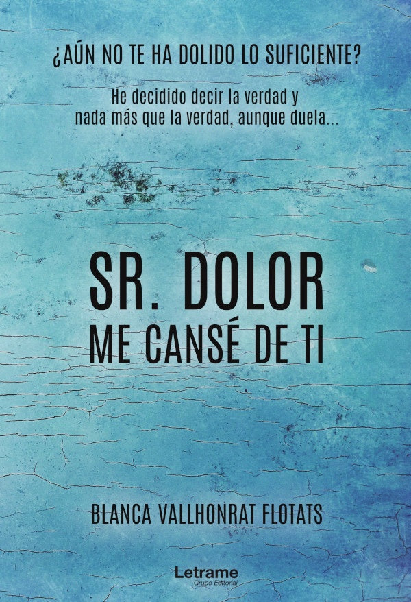 Sr. Dolor, me canse de ti | Blanca Vallhonrat Flotats