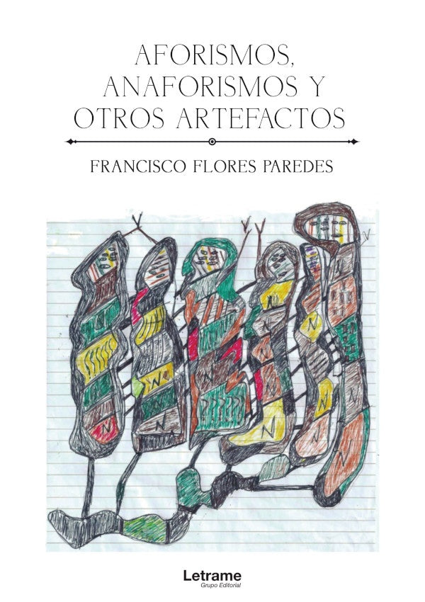 Aforismos, anaforismos y otros artefactos | Francisco Flores Paredes
