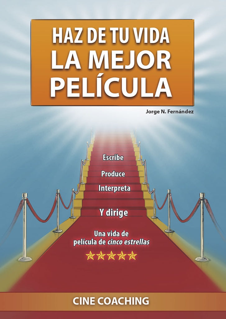 Haz de tu vida la mejor pelicula | Jorge N. Fernandez