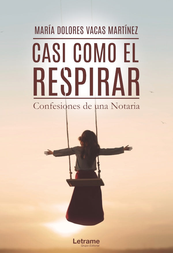 Casi como el respirar. Confesiones de una Notaria | Maria Dolores Vacas Martinez