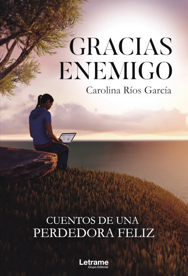 Gracias enemigo. Cuentos de una perdedora feliz | Carolina Rios Garcia