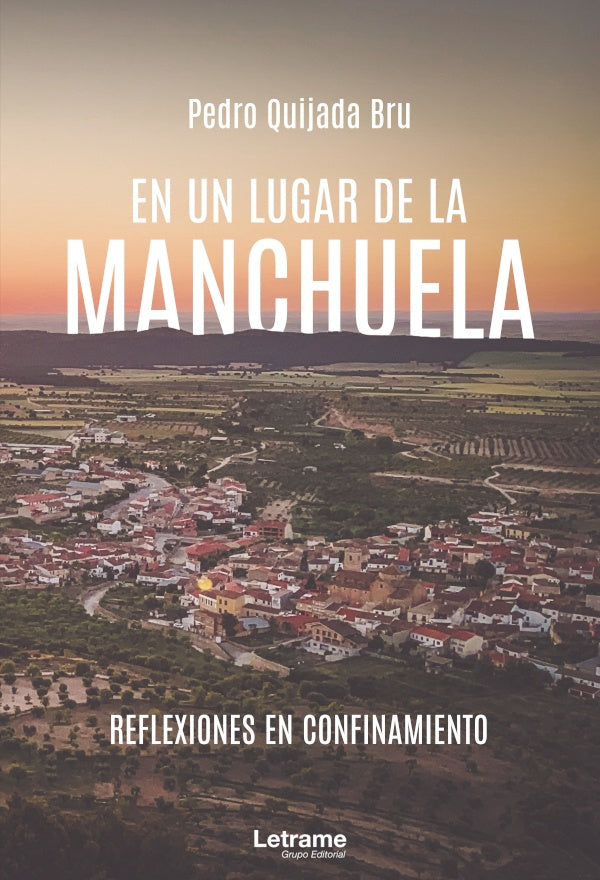 En un lugar de la Manchuela. Reflexiones en confinamiento | Pedro Quijada Bru