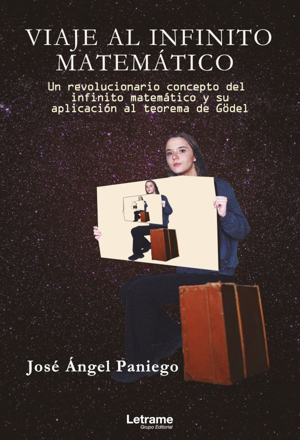 Viaje al infinito matematico. Un revolucionario concepto de infinito matematico y su aplicacion al t | Jose angel Paniego