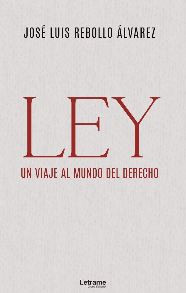 Ley. Un viaje al mundo del derecho | Jose Luis Rebollo alvarez
