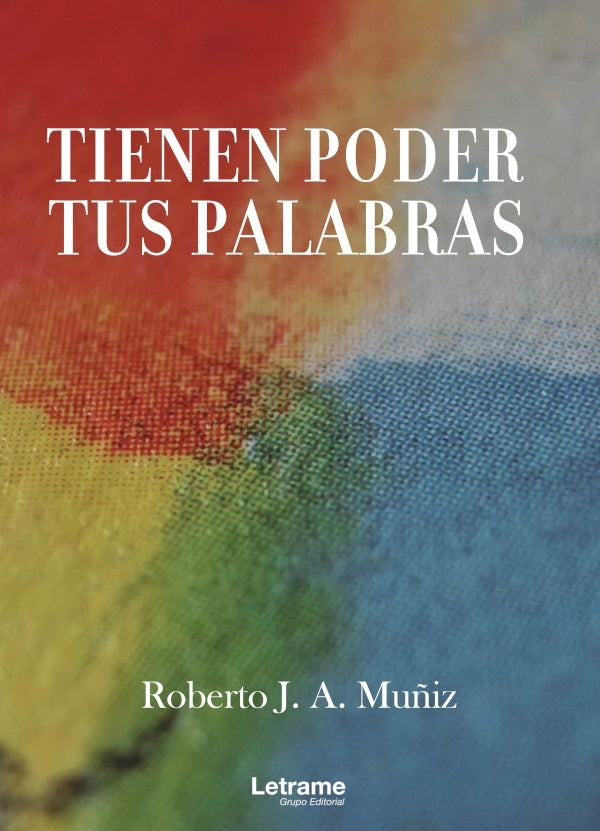 Tienen poder tus palabras | Roberto J. A. Mu?iz