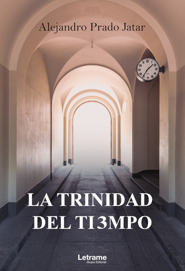 La trinidad del tiempo | Alejandro Prado Jatar