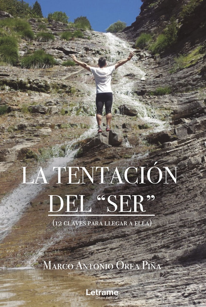 La tentacion del ?ser? (12 claves para llegar a ella) | Marco Antonio Orea Pi?a