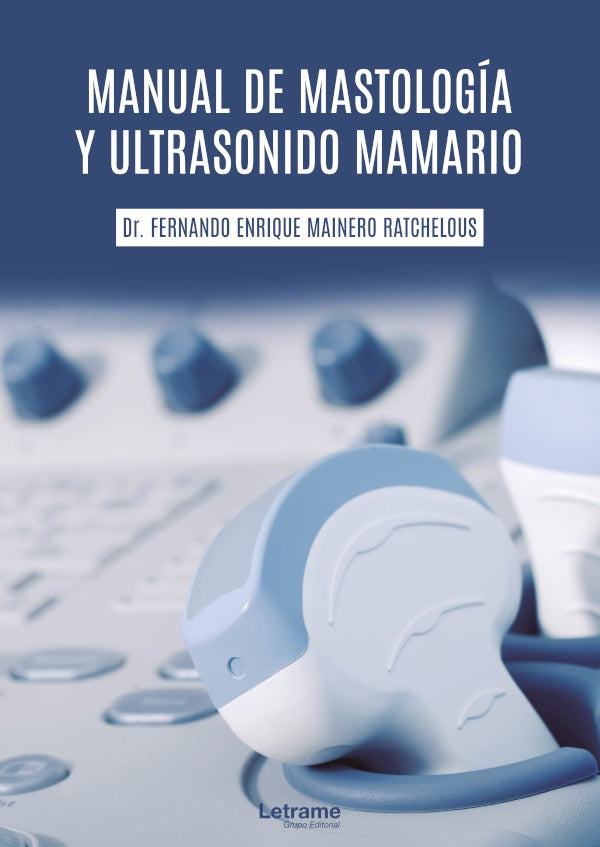 Manual de mastologia y ultrasonido mamario | Fernando Enrique Mainero Ratchelous