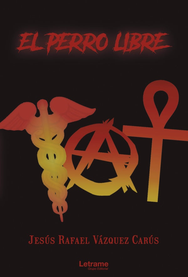 El perro libre | Jesus Rafael Vazquez Carus