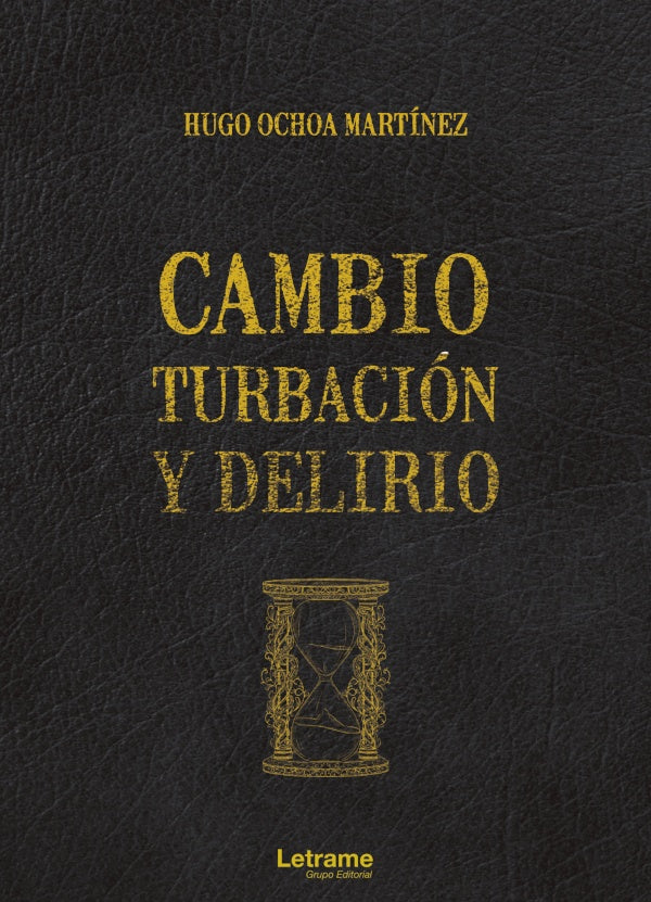 Cambio, turbacion y delirio | Hugo Ochoa Martinez