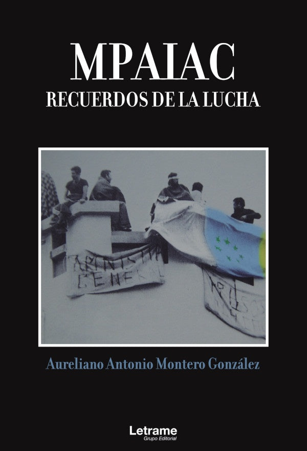 MPAIAC: Recuerdos de la lucha | Aureliano Antonio Montero Gonzalez