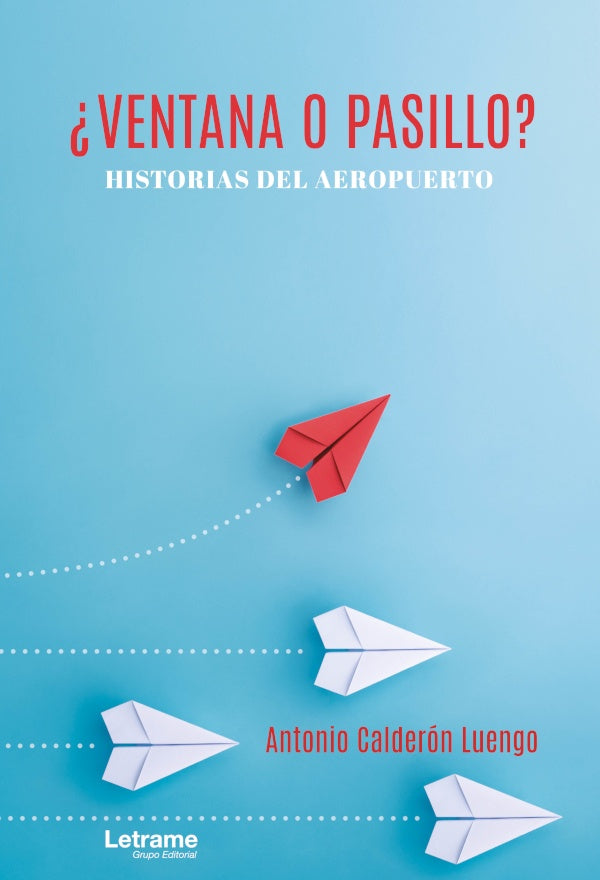 ?Ventana o pasillo? Historias del aeropuerto | Antonio Calderon Luengo