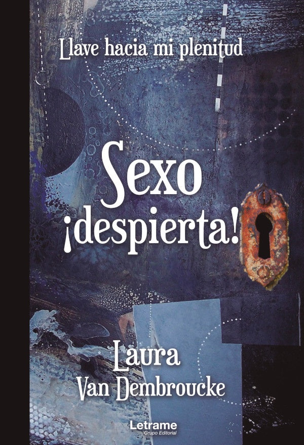 Sexo ?despierta! Llave hacia mi plenitud | Laura Van Dembroucke