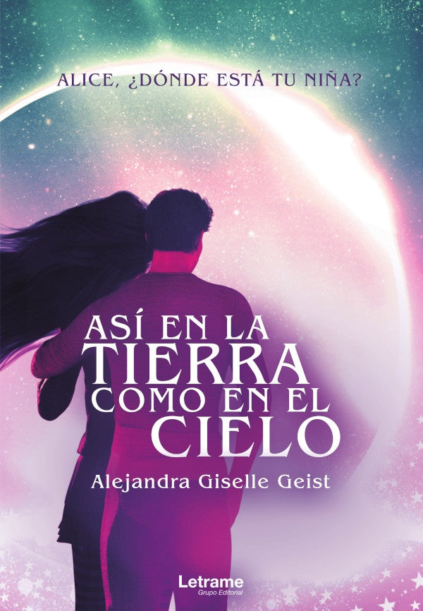 Asi en la tierra como en el cielo | Alejandra Giselle Geist
