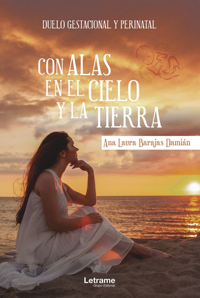 Con alas en el cielo y la tierra. Duelo gestacional y perinatal | Ana Laura Barajas Damian