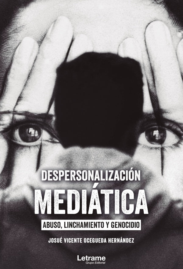Despersonalizacion mediatica: abuso, linchamiento y genocidio | Josue Vicente Ocegueda Hernandez