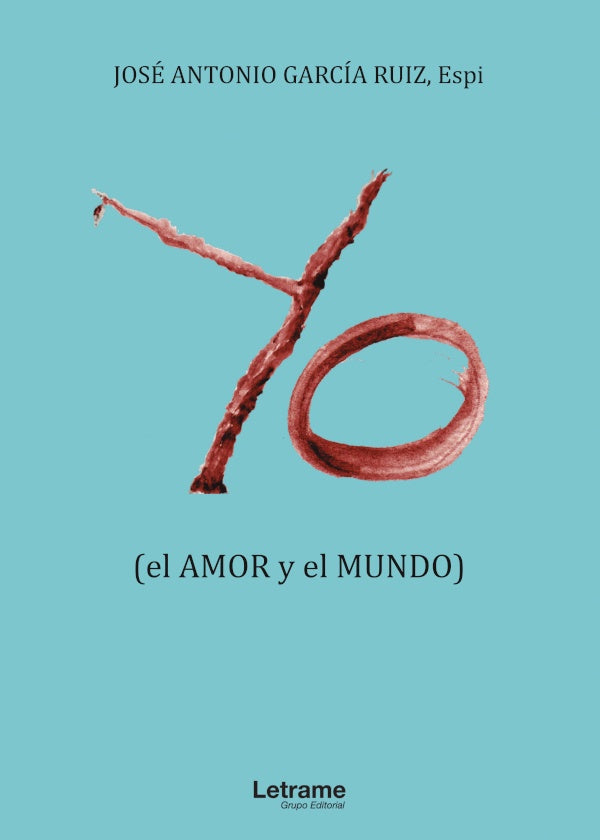Yo, el amor y el mundo | Espi Jose Antonio Garcia Ruiz