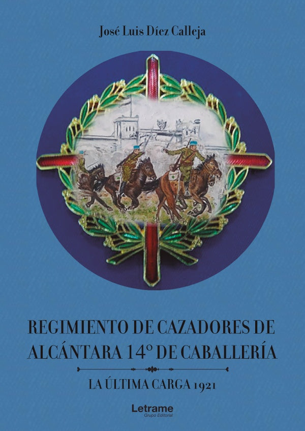 Regimiento de Cazadores de Alcantara 14? de Caballeria. La ultima carta 1921 | Jose Luis Diez Calleja
