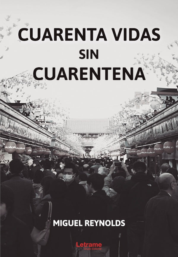 Cuarenta vidas sin cuarentena | Miguel Reynolds